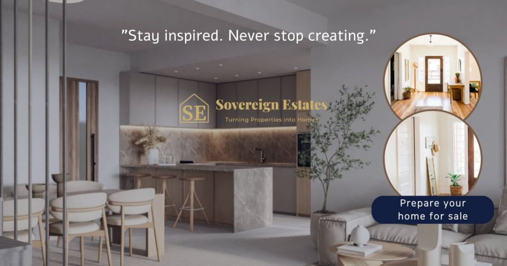 Prepare your home for sale-2 - Sovereign Estates Sovereign Estates Open plan living area with a kitchen island neutral tones and the Sovereign Estates logo a top quote reads Stay inspired Never stop creating with two circular inset photos and a rounded button saying Prepare your home for sale 2026 Open plan living area with a kitchen island neutral tones and the Sovereign Estates logo a top quote reads Stay inspired Never stop creating with two circular inset photos and a rounded button saying Prepare your home for sale